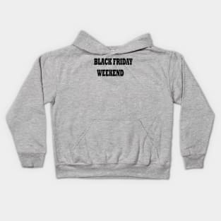 BLACK FRIDAY WEEKEND Kids Hoodie